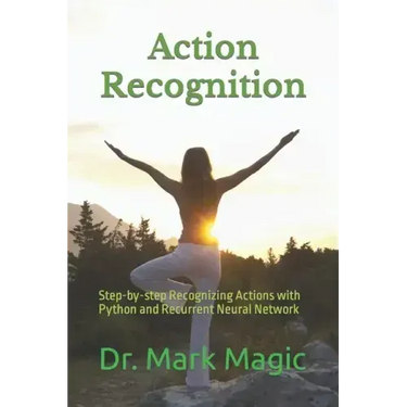 Action Recognition: Step-by-step Recognizing Actions with Python and Recurrent Neural Network
