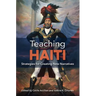 Teaching Haiti: Strategies for Creating New Narratives
