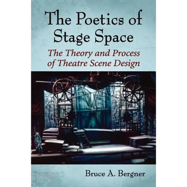 The Poetics of Stage Space: The Theory and Process of Theatre Scene Design