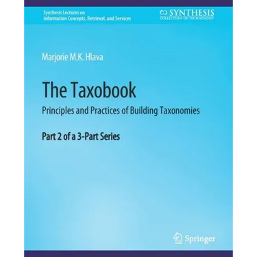 The Taxobook: Principles and Practices of Building Taxonomies, Part 2 of a 3-Part Series