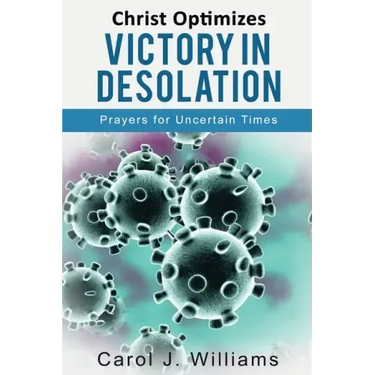 Christ Optimizes Victory In Desolation: Prayers for Uncertain Times