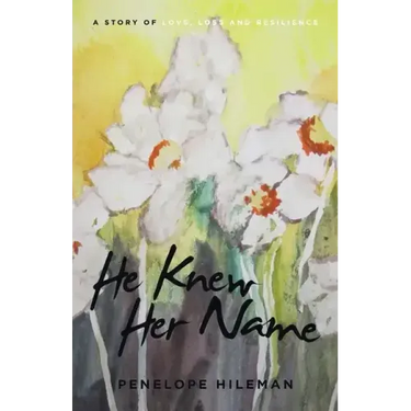 He Knew Her Name: A Story of Love, Loss and Resilience