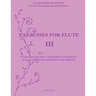 Exercises for Flute III: Exercises for tone, technique and speed - scales, tonguing, dynamics and vibrato