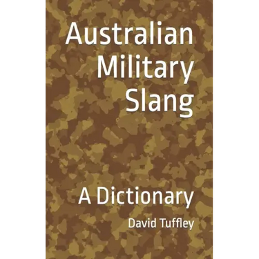 Australian Military Slang: A Dictionary