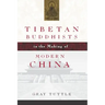 Tibetan Buddhists in the Making of Modern China