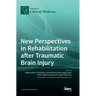 New Perspectives in Rehabilitation after Traumatic Brain Injury