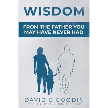 Wisdom: From The Father You May Have Never Had