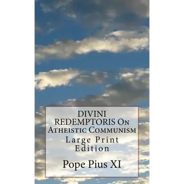 DIVINI REDEMPTORIS On Atheistic Communism: Large Print Edition