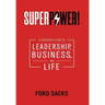 Superpower!: A Superhero's Guide to Leadership, Business, and Life
