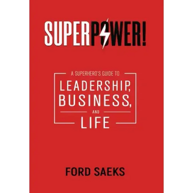 Superpower!: A Superhero's Guide to Leadership, Business, and Life