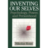 Inventing Our Selves: Psychology, Power, and Personhood