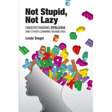 Not Stupid, Not Lazy: Understanding Dyslexia and Other Learning Disabilities