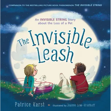 The Invisible Leash: An Invisible String Story about the Loss of a Pet