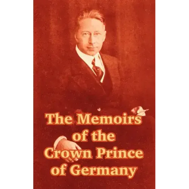 The Memoirs of the Crown Prince of Germany