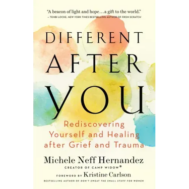 Different After You: Rediscovering Yourself and Healing After Grief and Trauma