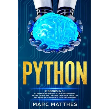Python: THIS BOOK INCLUDES: Python For Beginners + Python Programming . Master the machine language Data Science Analysis and