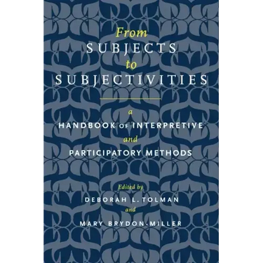 From Subjects to Subjectivities: A Handbook of Interpretive and Participatory Methods