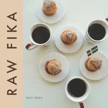 Raw Fika: The Most Loved Swedish Pastry Recipes with A Touch Of Big Wide World