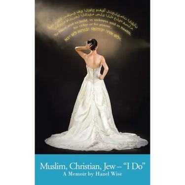 Muslim, Christian, Jew - "I Do": A Memoir