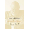 Little Did I Know: Excerpts from Memory
