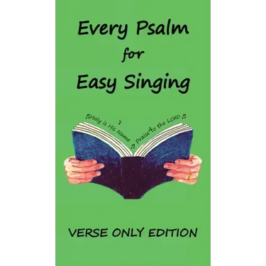 Every Psalm for Easy Singing: A translation for singing arranged in daily portions. Verse only edition