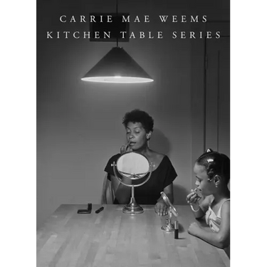 Carrie Mae Weems: Kitchen Table Series