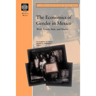 The Economics of Gender in Mexico: Work, Family, State, and Market