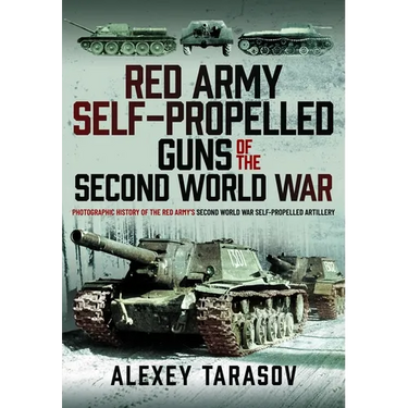 Red Army Self-Propelled Guns of the Second World War: Photographic History of the Red Army's Second World War Self-Propelled Artillery