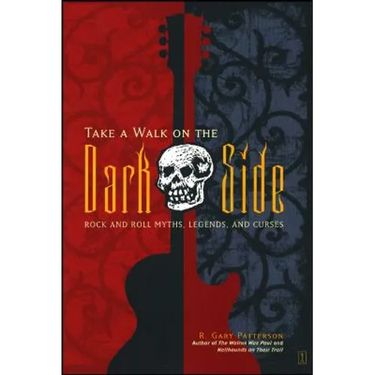 Take a Walk on the Dark Side: Rock and Roll Myths, Legends, and Curses