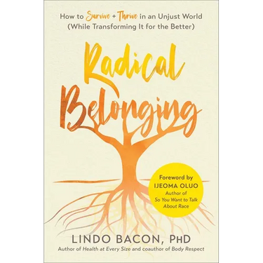 Radical Belonging: How to Survive and Thrive in an Unjust World (While Transforming It for the Better)