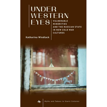 Under Western Eyes: Vulnerable Minorities and the Russian State in New Cold War Cultures