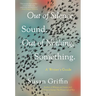 Out of Silence, Sound. Out of Nothing, Something.: A Writers Guide