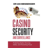 Casino Security and Surveillance: Protecting Assets, Ensuring Safety, and Preventing Fraud