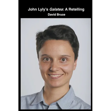 John Lyly's Galatea: A Retelling