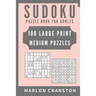 Sudoku Puzzle Book For Adults: 100 Large Print Medium Puzzles to Improve Your Memory for Sudoku Lovers