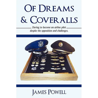 Of Dreams & Coveralls: Daring to Become an Airline Pilot Despite the Opposition and Challenges