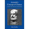 Aristotle's Concept of Chance: Accidents, Cause, Necessity, and Determinism