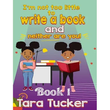 I'm Not Too Little: to Write a Book and Neither are You