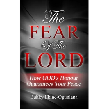 The Fear of The Lord: How God's Honour Guarantees Your Peace