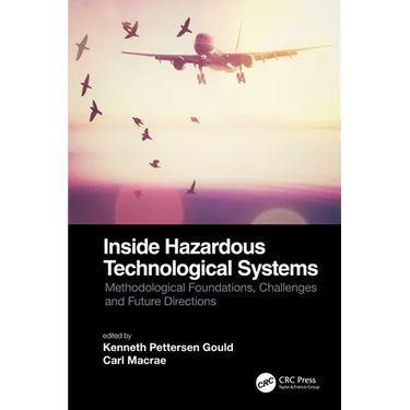 Inside Hazardous Technological Systems: Methodological Foundations, Challenges and Future Directions