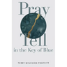 Pray Tell in the Key of Blue