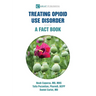 Treating Opioid Use Disorder--A Fact Book