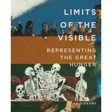 Limits of the Visible: Representing the Great Hunger