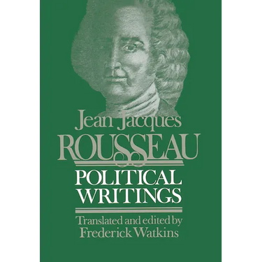 Jean Jacques Rousseau Political Writings: Containing the Social Contract, Considerations on the Government of Poland, Constitutional Project for Corsi