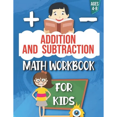 Addition and Subtraction: Math Workbook For Kids: Ages 4 - 8: Activities books for Kids: 4,5,6,7 and 8 year olds and kindergarten