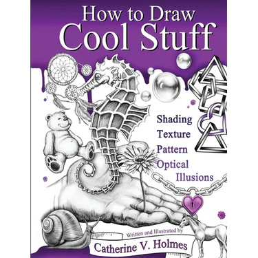 How to Draw Cool Stuff: Shading, Textures and Optical Illusions