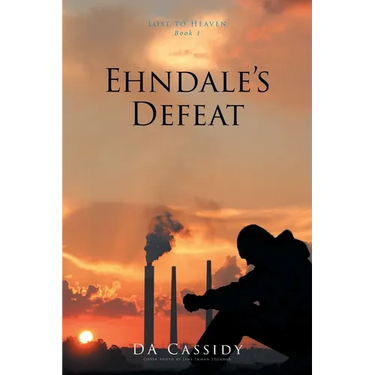 Ehndale's Defeat: Lost to Heaven: Book 1