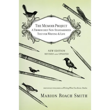 The Memoir Project: A Thoroughly Non-Standardized Text for Writing & Life