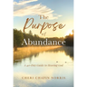 The Purpose of Abundance: A 40-Day Guide to Hearing God