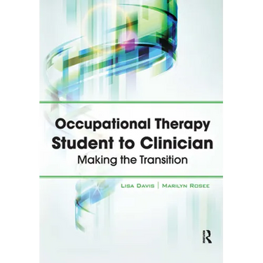 Occupational Therapy Student to Clinician: Making the Transition